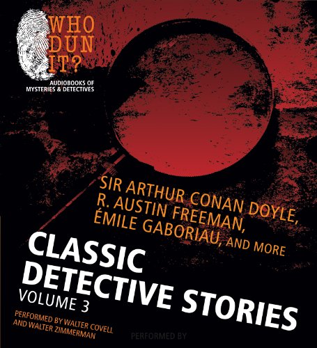 Classic Detective Stories: Volume 3 (9781469260266) by Doyle, Sir Arthur Conan; Freeman, R. Austin; Gaboriau, Emile