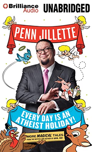 Every Day is an Atheist Holiday!: More Magical Tales from the Author of God, No! (9781469276915) by Jillette, Penn