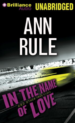 Stock image for In the Name of Love: And Other True Cases (Ann Rule's Crime Files) for sale by SecondSale