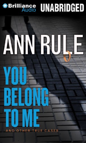 Imagen de archivo de You Belong to Me: And Other True Cases (Ann Rule's Crime Files) a la venta por Bookmans