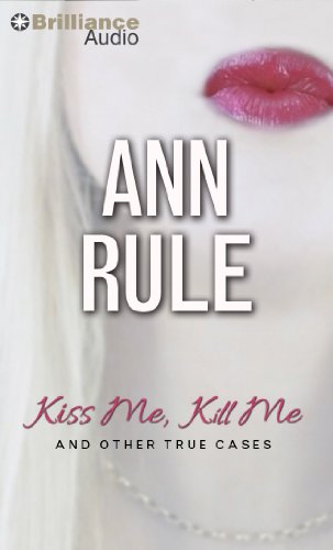 Imagen de archivo de Kiss Me, Kill Me: And Other True Cases (Ann Rule's Crime Files) a la venta por Half Price Books Inc.