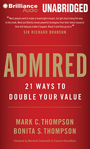 Admired: 21 Ways to Double Your Value (9781469286013) by Thompson, Mark C.; Thompson, Bonita S.