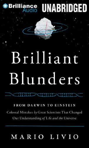 Imagen de archivo de Brilliant Blunders - From Darwin to Einstein - Colossal Mistakes by Great Scientists That Changed Our Understanding of Life and the Universe a la venta por Bill's Book Shed