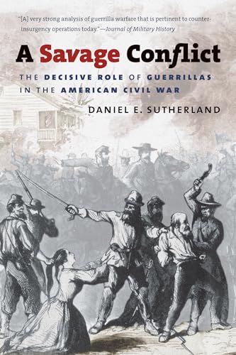 Imagen de archivo de A Savage Conflict: The Decisive Role of Guerrillas in the American Civil War (Civil War America) a la venta por Books From California