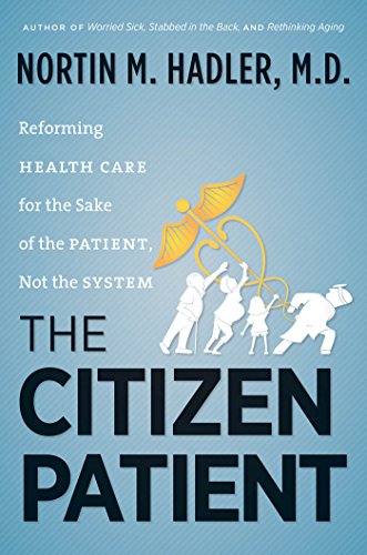 Beispielbild fr The Citizen Patient : Reforming Health Care for the Sake of the Patient, Not the System zum Verkauf von Better World Books