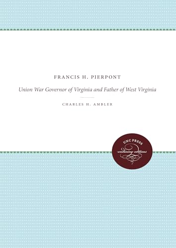 9781469608495: Francis H. Pierpont: Union War Governor of Virginia and Father of West Virginia