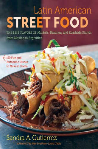 Beispielbild fr Latin American Street Food: The Best Flavors of Markets, Beaches, and Roadside Stands from Mexico to Argentina zum Verkauf von Books of the Smoky Mountains