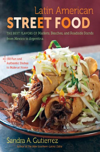 Stock image for Latin American Street Food: The Best Flavors of Markets, Beaches, and Roadside Stands from Mexico to Argentina for sale by Books of the Smoky Mountains