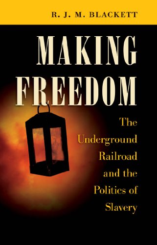 9781469608778: Making Freedom: The Underground Railroad and the Politics of Slavery