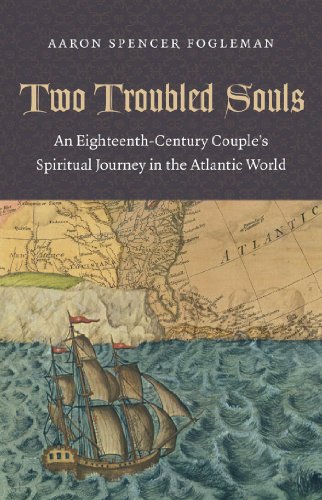 Imagen de archivo de Two Troubled Souls: An Eighteenth-Century Couple's Spiritual Journey in the Atlantic World a la venta por Sequitur Books