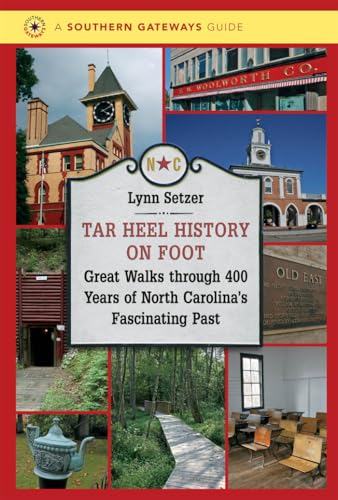 Tar Heel History on Foot: Great Walks through 400 Years of North Carolina's Fascinating Past (Sou...