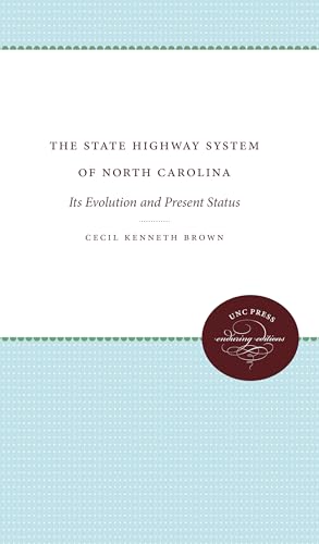 Beispielbild fr The State Highway System of North Carolina: Its Evolution and Present Status zum Verkauf von Chiron Media