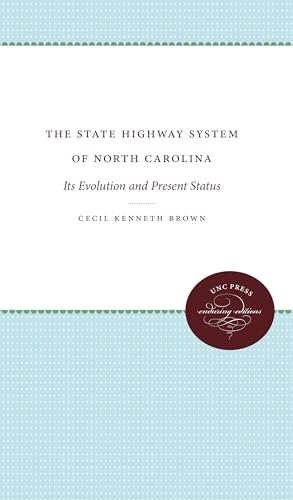 Imagen de archivo de The State Highway System of North Carolina: Its Evolution and Present Status (The University of North Carolina Social Study) a la venta por Lucky's Textbooks