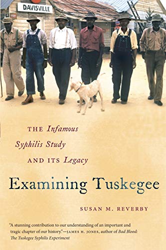Imagen de archivo de Examining Tuskegee : The Infamous Syphilis Study and Its Legacy a la venta por Better World Books