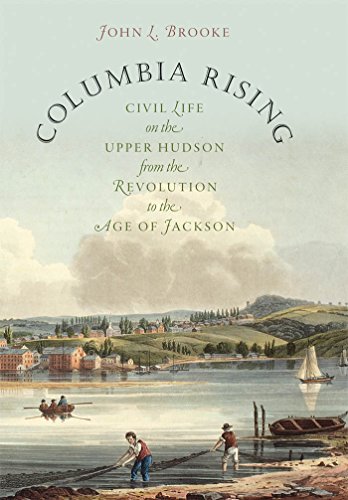 9781469609737: Columbia Rising: Civil Life on the Upper Hudson from the Revolution to the Age of Jackson (Published for the Omohundro Institute of Early American History and Culture, Williamsburg, Virginia)