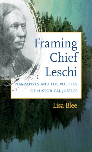 9781469612843: Framing Chief Leschi: Narratives and the Politics of Historical Justice (First Peoples. New Directions in Indigenous Studies)