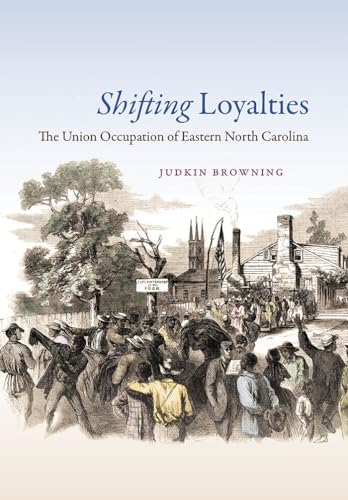 Stock image for Shifting Loyalties: The Union Occupation of Eastern North Carolina for sale by Books Unplugged