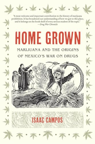 Beispielbild fr Home Grown: Marijuana and the Origins of Mexico's War on Drugs zum Verkauf von Chiron Media