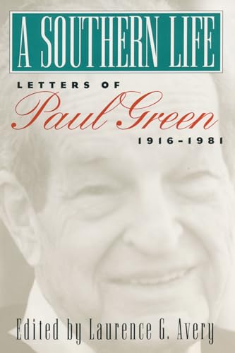 Stock image for A Southern Life: Letters of Paul Green, 1916-1981 for sale by Revaluation Books