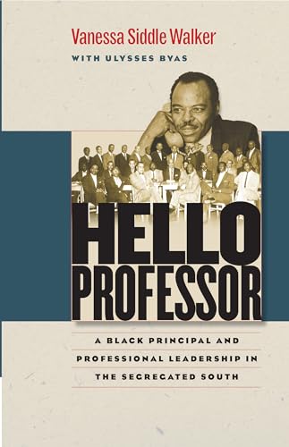 9781469613840: Hello Professor: A Black Principal and Professional Leadership in the Segregated South