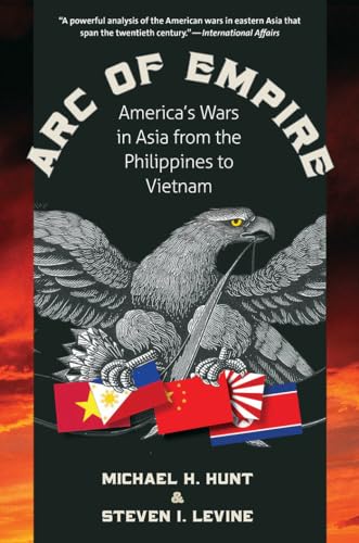 Imagen de archivo de Arc of Empire: Americas Wars in Asia from the Philippines to Vietnam a la venta por Goodwill Books