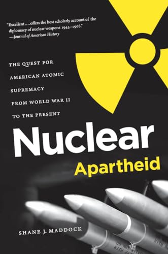 Beispielbild fr Nuclear Apartheid: The Quest for American Atomic Supremacy from World War II to the Present zum Verkauf von Chiron Media