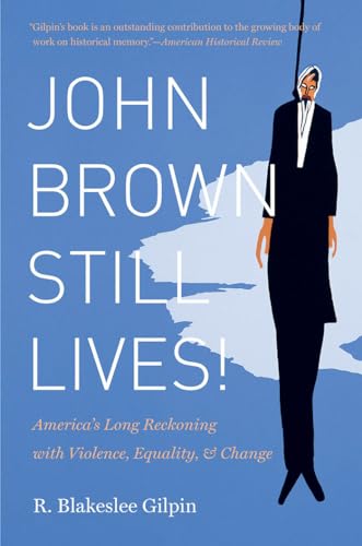 Beispielbild fr John Brown Still Lives!: America's Long Reckoning with Violence, Equality, and Change zum Verkauf von Chiron Media