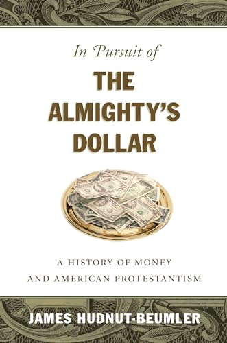 9781469614755: In Pursuit of the Almighty's Dollar: A History of Money and American Protestantism