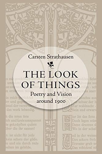 Stock image for The Look of Things: Poetry and Vision around 1900 (University of North Carolina Studies in Germanic Languages and Literature) for sale by Lucky's Textbooks