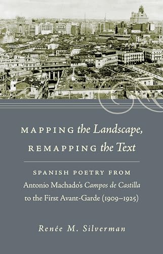 9781469615226: Mapping the Landscape, Remapping the Text: Spanish Poetry from Antonio Machado's Campos de Castilla to the First Avant-Garde (1909-1925) (North ... in ... in the Romance Languages and Literatures)
