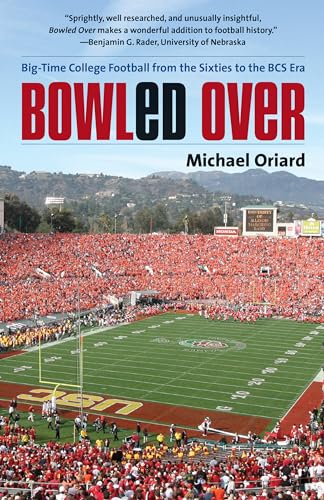 Beispielbild fr Bowled Over: Big-Time College Football from the Sixties to the BCS Era zum Verkauf von ThriftBooks-Dallas