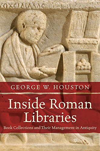 Inside Roman Libraries: Book Collections and Their Management in Antiquity (Studies in the Histor...