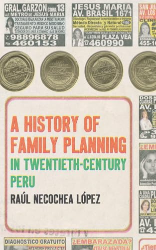 Beispielbild fr A History of Family Planning in Twentieth-Century Peru zum Verkauf von Chiron Media