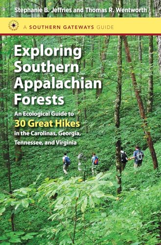 9781469618203: Exploring Southern Appalachian Forests: An Ecological Guide to 30 Great Hikes in the Carolinas, Georgia, Tennessee, and Virginia [Lingua Inglese]