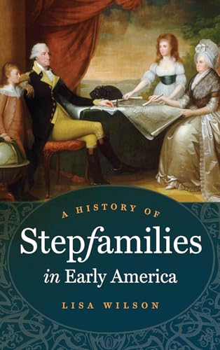 Beispielbild fr A History of Stepfamilies in Early America zum Verkauf von Blackwell's