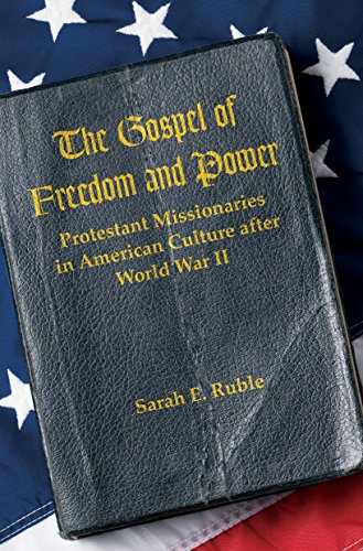 9781469618937: The Gospel of Freedom and Power: Protestant Missionaries in American Culture after World War II