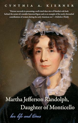 Beispielbild fr Martha Jefferson Randolph, Daughter of Monticello: Her Life and Times zum Verkauf von Goodwill of Colorado