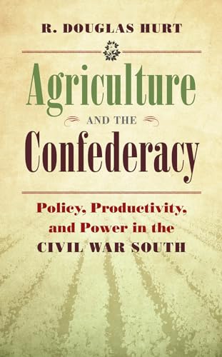 Beispielbild fr Agriculture and the Confederacy: Policy, Productivity, and Power in the Civil War South (Civil War America) zum Verkauf von Cambridge Rare Books