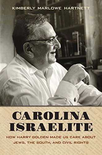 9781469621036: Carolina Israelite: How Harry Golden Made Us Care about Jews, the South, and Civil Rights