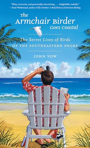 Beispielbild fr The Armchair Birder Goes Coastal: The Secret Lives of Birds of the Southeastern Shore zum Verkauf von SecondSale