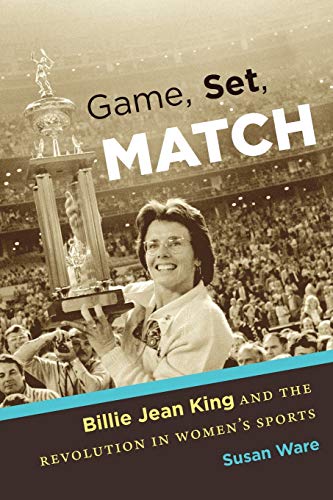 Stock image for Game, Set, Match : Billie Jean King and the Revolution in Women's Sports for sale by Better World Books: West