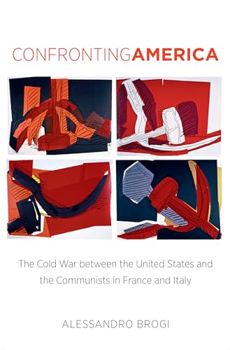 9781469622118: Confronting America: The Cold War between the United States and the Communists in France and Italy (The New Cold War History)