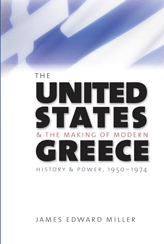 Beispielbild fr The United States and the Making of Modern Greece: History and Power, 1950-1974 zum Verkauf von Chiron Media