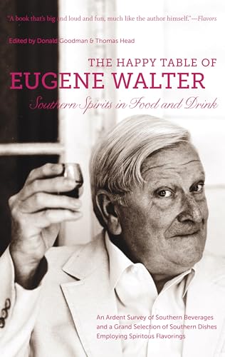 Stock image for The Happy Table of Eugene Walter: Southern Spirits in Food and Drink for sale by GF Books, Inc.