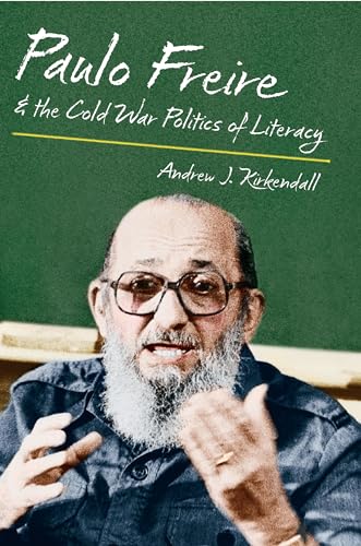 Beispielbild fr Paulo Freire and the Cold War Politics of Literacy zum Verkauf von Chiron Media