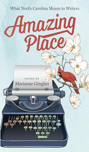 9781469622392: Amazing Place: What North Carolina Means to Writers