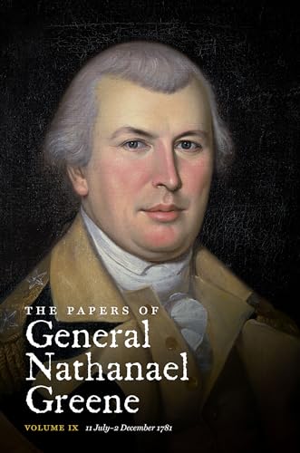 Stock image for The Papers of General Nathanael Greene: Volume IX (9): 11 July - 2 December 1781 (Rhode Island Historical Society) for sale by Pages Past--Used & Rare Books