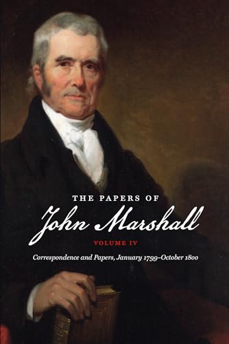 Stock image for The Papers of John Marshall: Vol. IV: Correspondence and Papers, January 1799-October 1800 for sale by Chiron Media