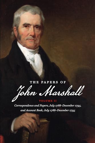 Stock image for The Papers of John Marshall: Vol. II: Correspondence and Papers, July 1788-December 1795, and Account Book, July 1788-December 1795 (Published by the . and the University of North Carolina Press) for sale by Lucky's Textbooks