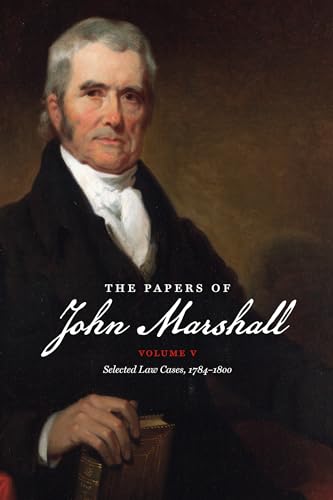 9781469623504: The Papers of John Marshall: Vol. V: Selected Law Cases, 1784-1800 (Published for the Omohundro Institute of Early American History and Culture, Williamsburg, Virginia)
